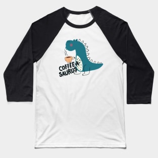 Coffee-a-saurus T_Rex Dinosaur Baseball T-Shirt